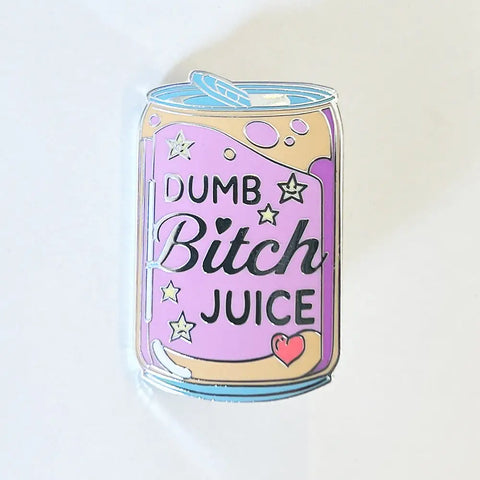 Dumb Bitch Juice Enamel Pin