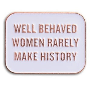 Well Behaved Women Enamel Pin