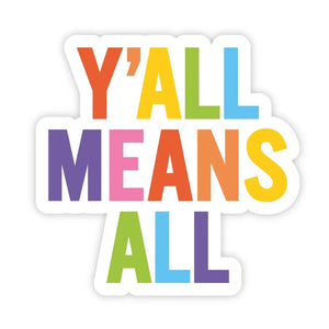 Y'All Means All Sticker