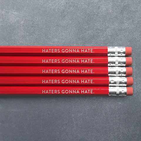 Haters Gonna Hate Pencil