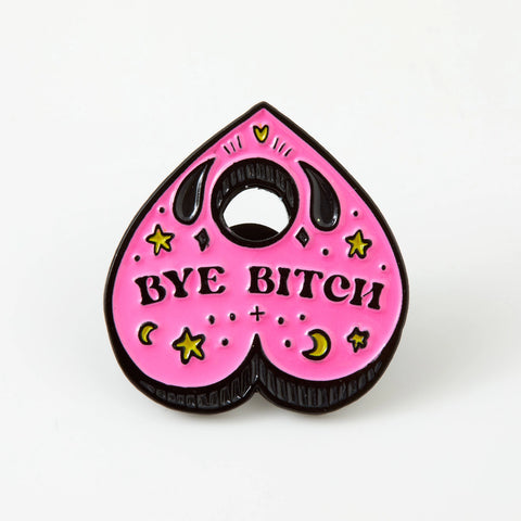 Bye Bitch Planchette Pin