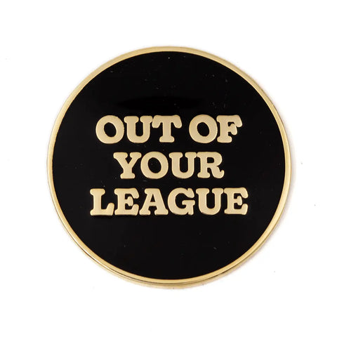 Out of Your League Enamel Pin