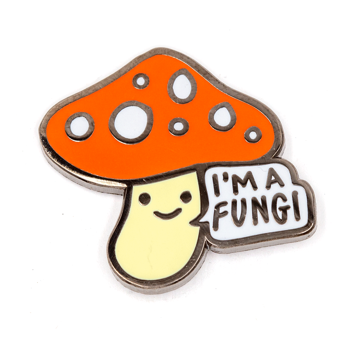 I'm A Fungi Mushroom Enamel Pin