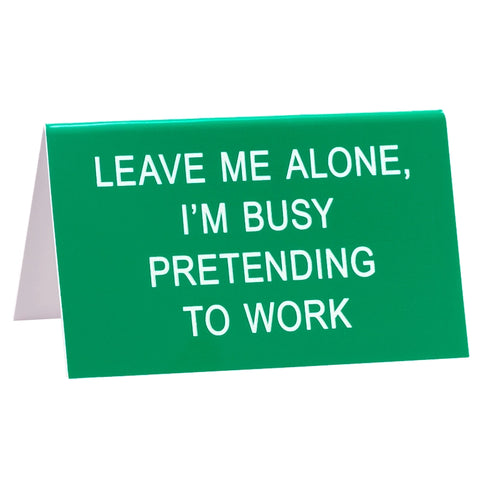 Busy Pretending To Work Desk Sign