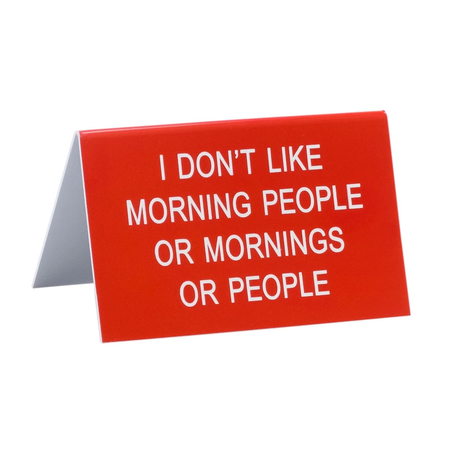 Mornings Or People Desk Sign