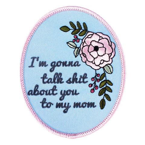 Talk About You To My Mom Patch