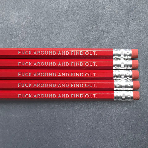 Fuck Around and Find Out Pencil