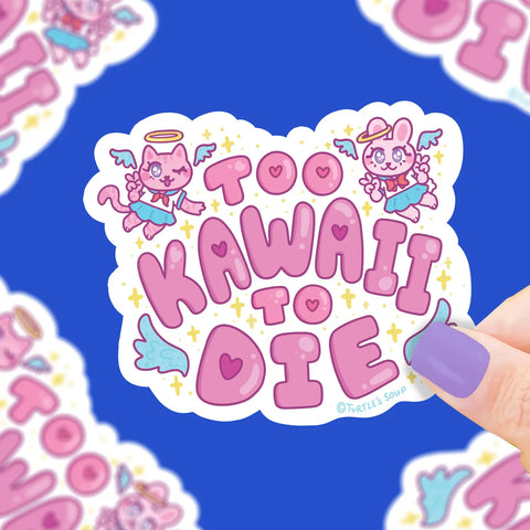 Too Kawaii To Die Sticker