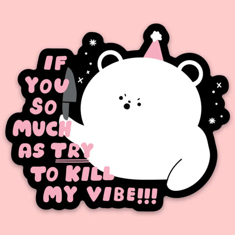 Kill My Vibe Sticker