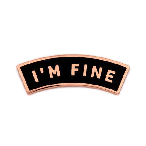 I'm Fine Enamel Pin