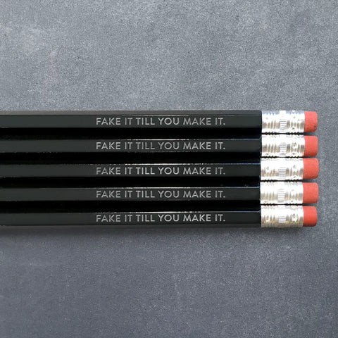 Fake It Till You Make It Pencil