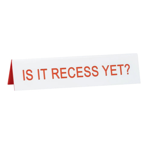 Recess Yet Desk Sign