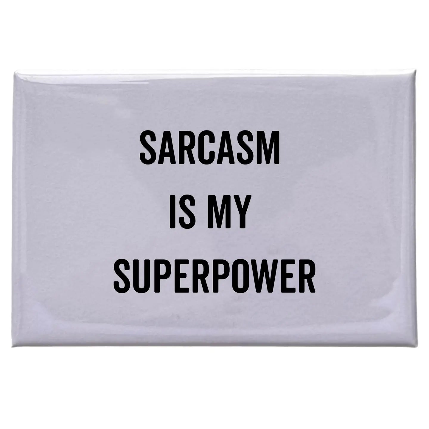 Sarcasm Is My Superpower Magnet