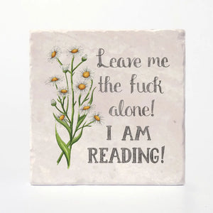 Leave Me Alone, I'm Reading Tile Coaster