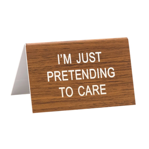 Just Pretending To Care Desk Sign