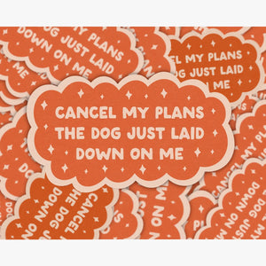 Cancel My Plans Dog Sticker