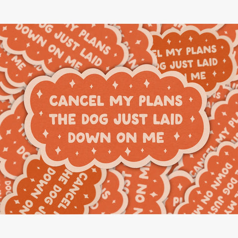 Cancel My Plans Dog Sticker