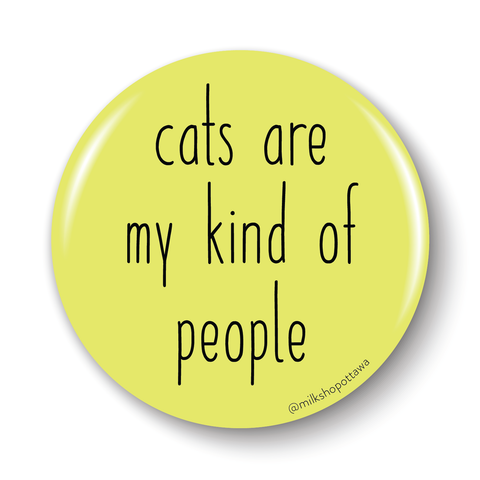 Cat's Are My Kind Of People Pinback Button