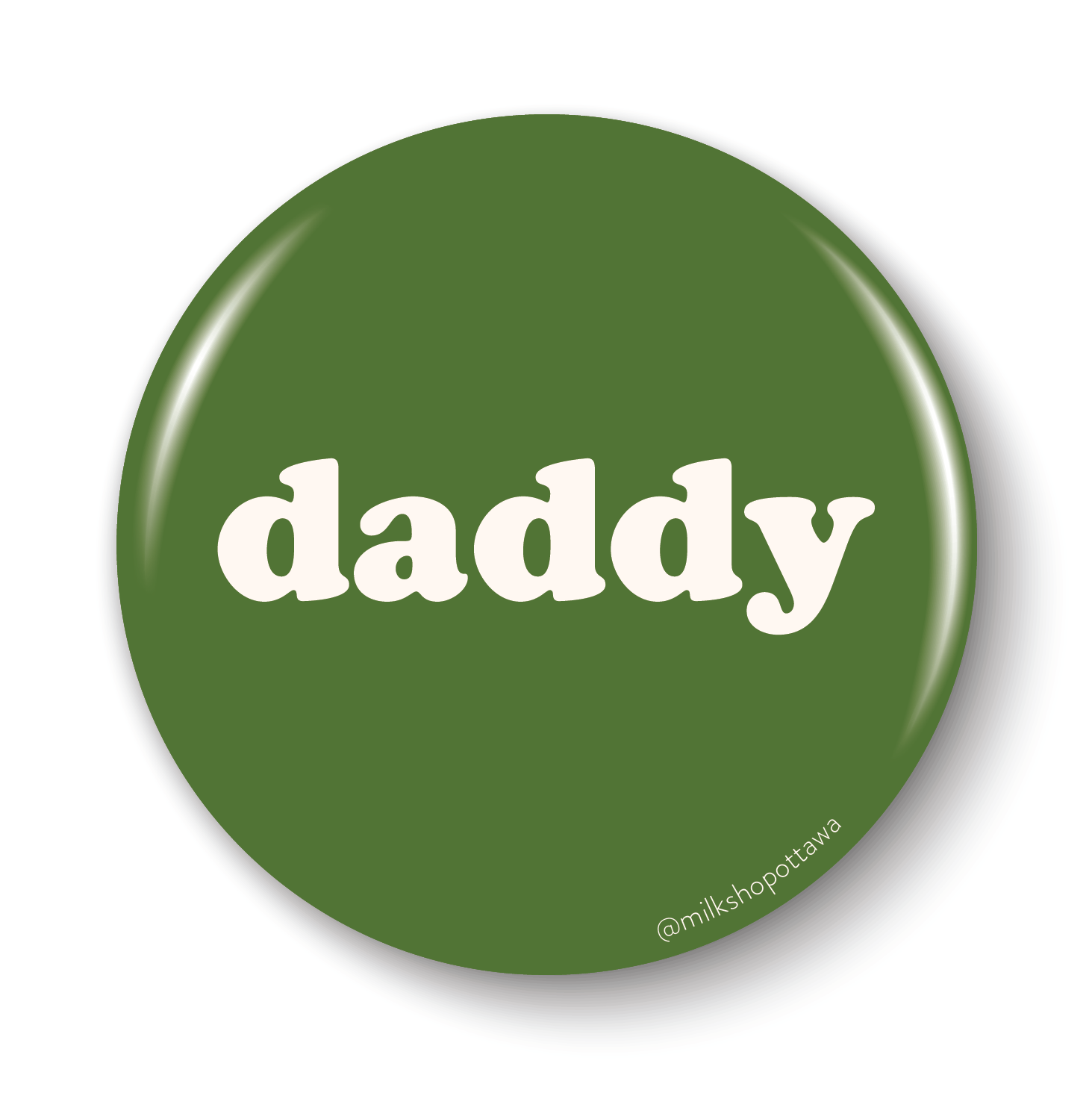 Daddy Button Daddy - Pinback Button - Milk Shop - Ottawa,Canada