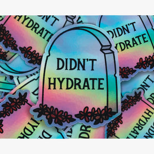 Didn’t Hydrate Sticker