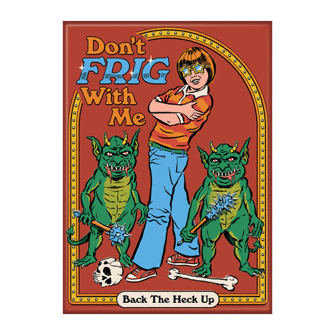 Don't Frig With Me Magnet