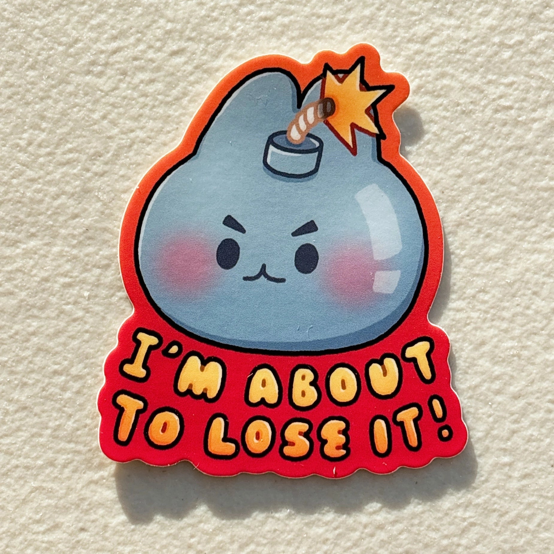 I'm About To Lose It Sticker