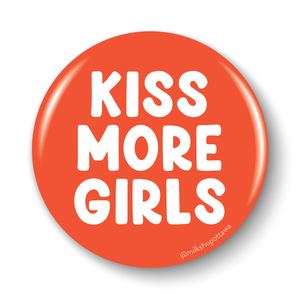 Kiss More Girls Pinback Button