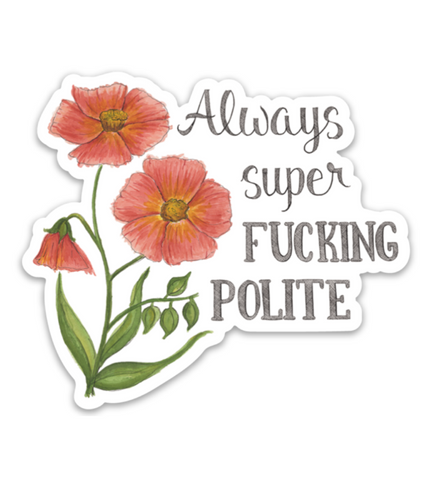 Always Super Fucking Polite Sticker