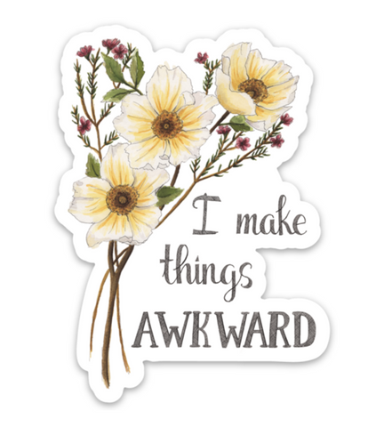 I Make Things Awkward Sticker