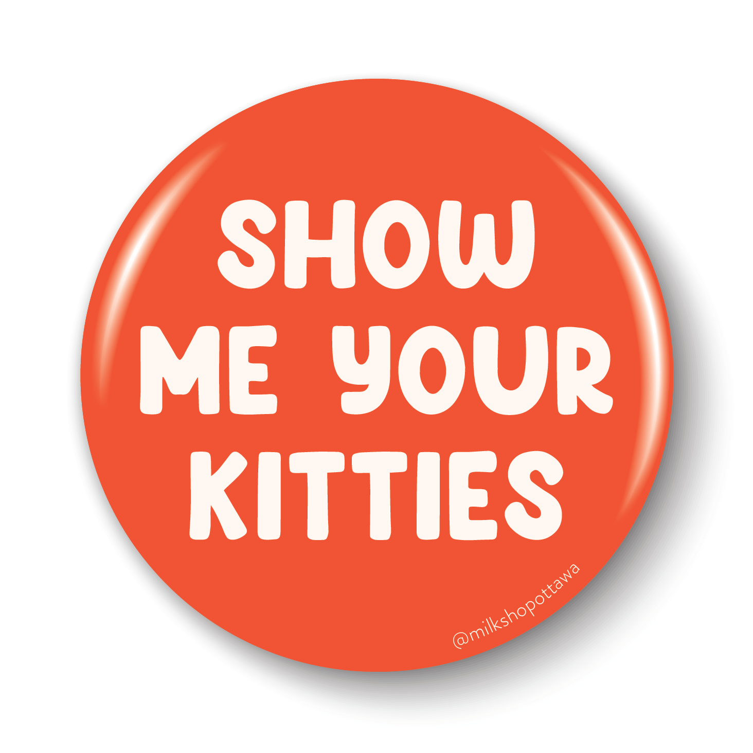 Show Me Your Kitties Pinback Button