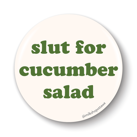 Slut For Cucumber Salad Pinback Button