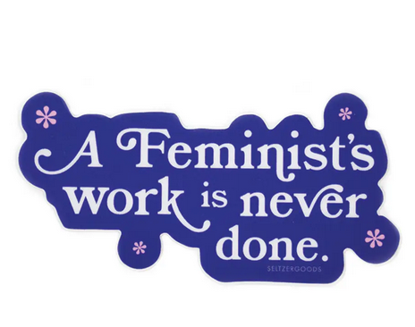 Feminist's Work Sticker