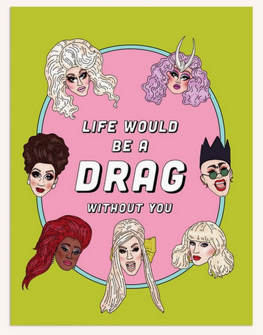 Life Would Be A Drag Greeting Card