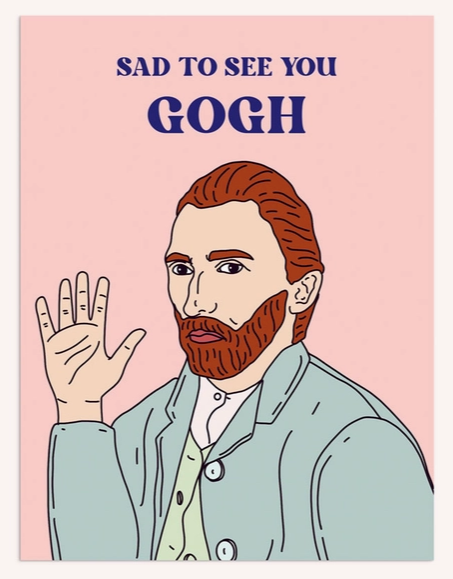 Sad To See You Gogh Greeting Card