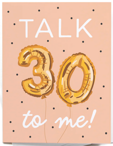 Talk 30 to Me Greeting Card