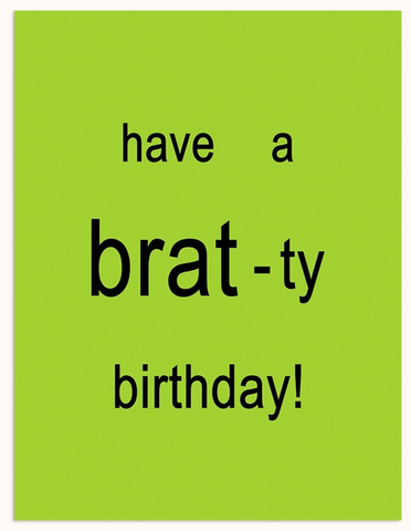 Brat-Ty Birthday Greeting Card