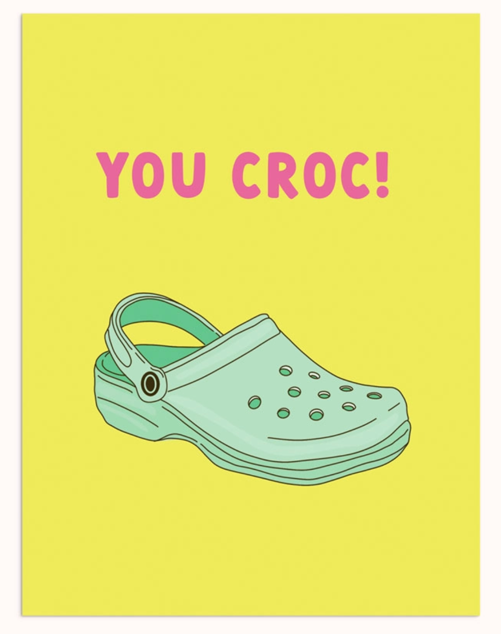 You Croc Greeting Card