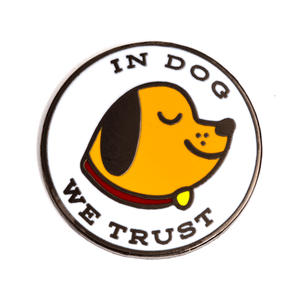 In Dog We Trust Enamel Pin