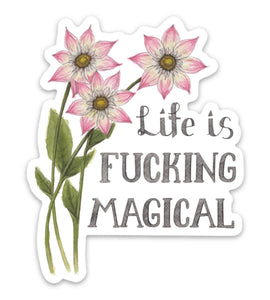 Life Is Fucking Magical Sticker