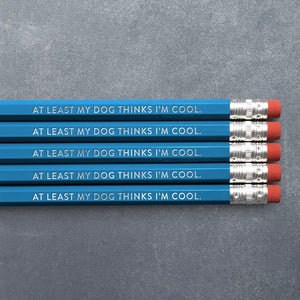 My Dog Thinks I'm Cool Pencil