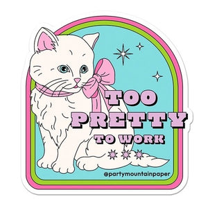 Too Pretty To Work Sticker