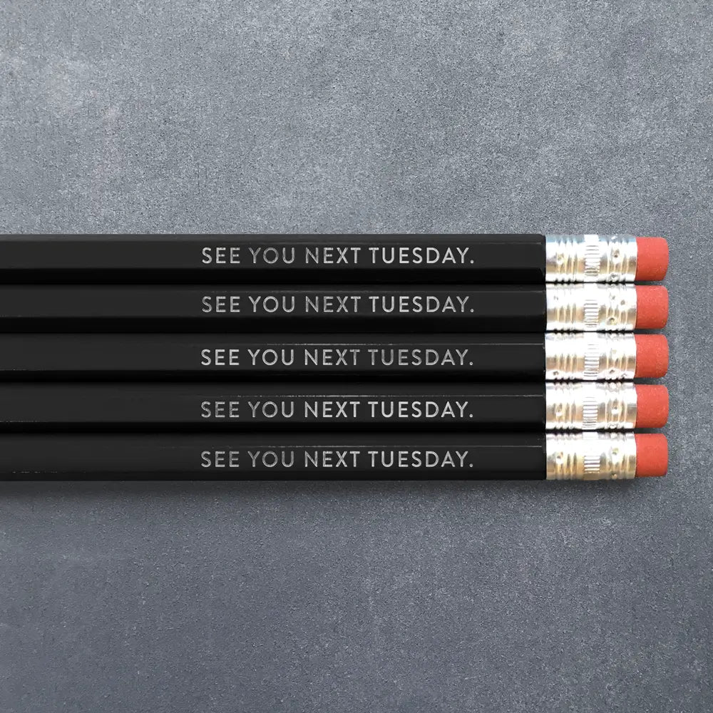 See You Next Tuesday Pencil