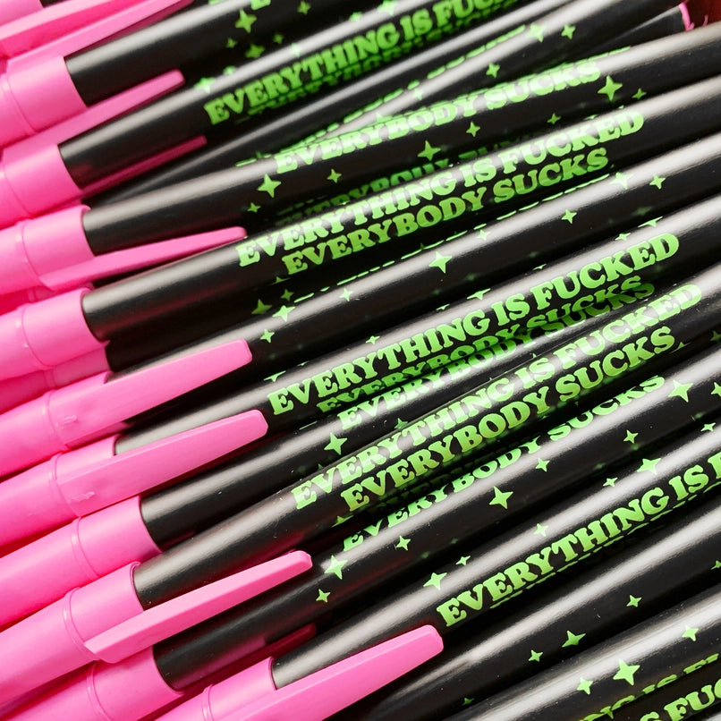 Everything Is Fucked Pen