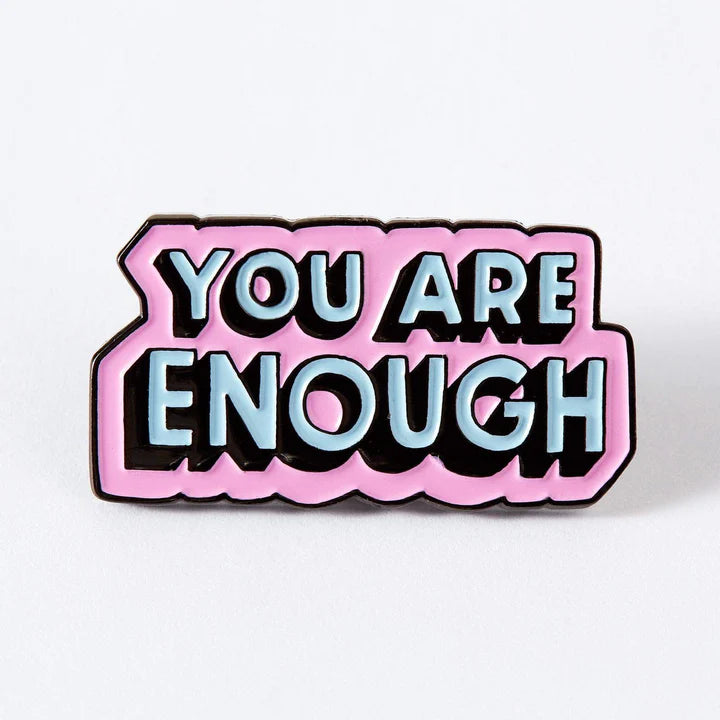 You Are Enough Enamel Pin
