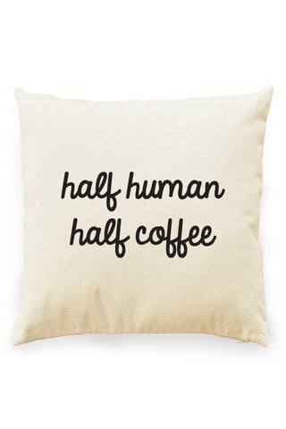 Half Human, Half Coffee Pillow Cover Natural