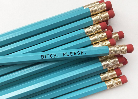 Bitch, Please Pencil