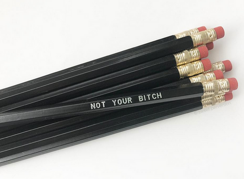 Not Your Bitch Pencil