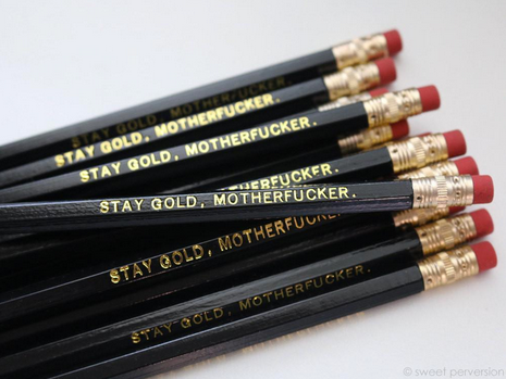 Stay Gold, Motherfucker Pencil