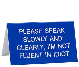 Not Fluent In Idiot Desk Sign
