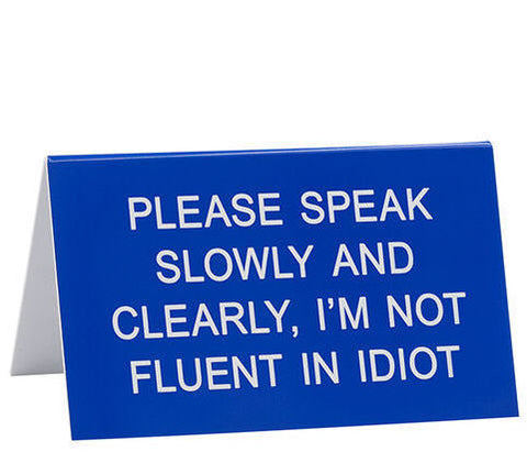 Not Fluent In Idiot Desk Sign